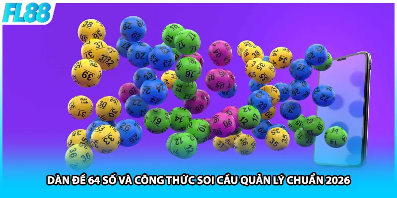 Dàn Đề 64 Số Và Công Thức Soi Cầu Quản Lý Chuẩn 2026