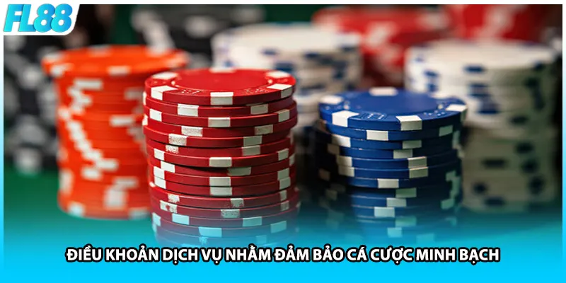 Điều khoản dịch vụ nhằm đảm bảo cá cược minh bạch