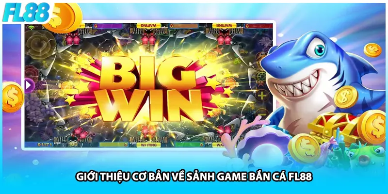 Giới thiệu cơ bản về sảnh game bắn cá FL88
