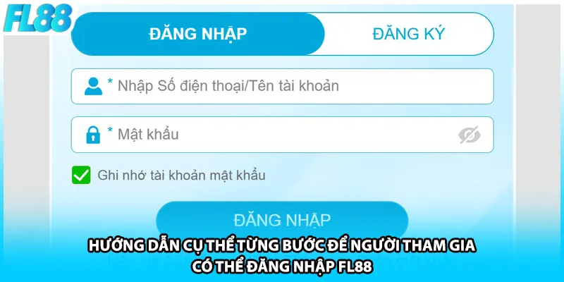 Hướng dẫn cụ thể từng bước để người tham gia có thể đăng nhập FL88