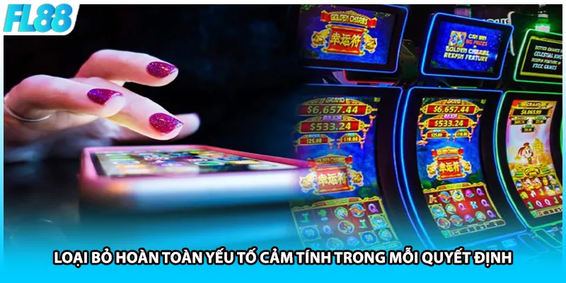 Loại bỏ hoàn toàn yếu tố cảm tính trong mỗi quyết định