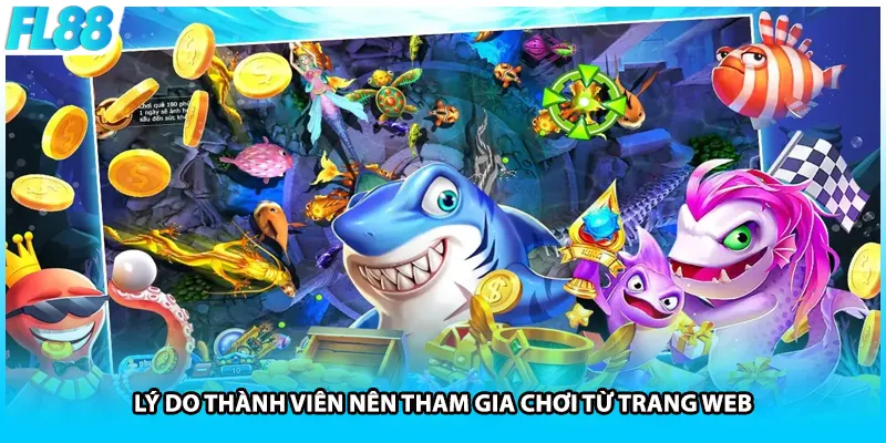 Lý do thành viên nên tham gia chơi từ trang web