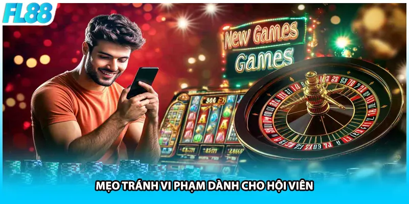Mẹo tránh vi phạm dành cho hội viên